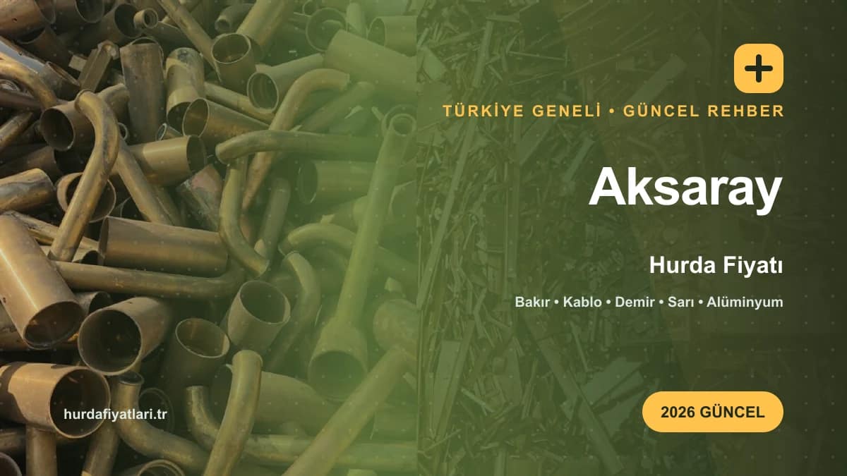 Aksaray Hurda Fiyatı 2026 | Güncel Kg Fiyat Listesi 18 aksaray-hurda-fiyati