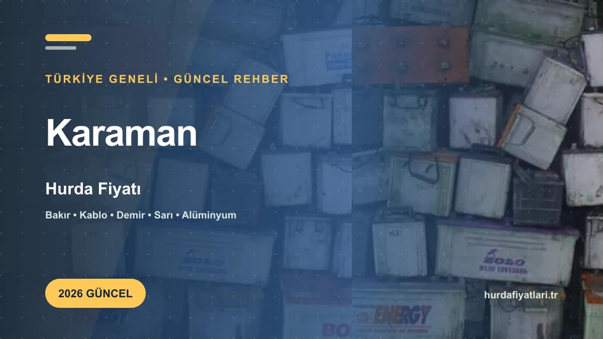 Karaman Hurda Fiyatı 2026 | Güncel Kg Fiyat Listesi 5 karaman-hurda-fiyati