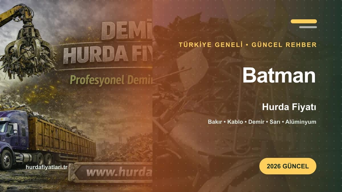 Batman Hurda Fiyatı 2026 | Güncel Kg Fiyat Listesi 7 batman-hurda-fiyati
