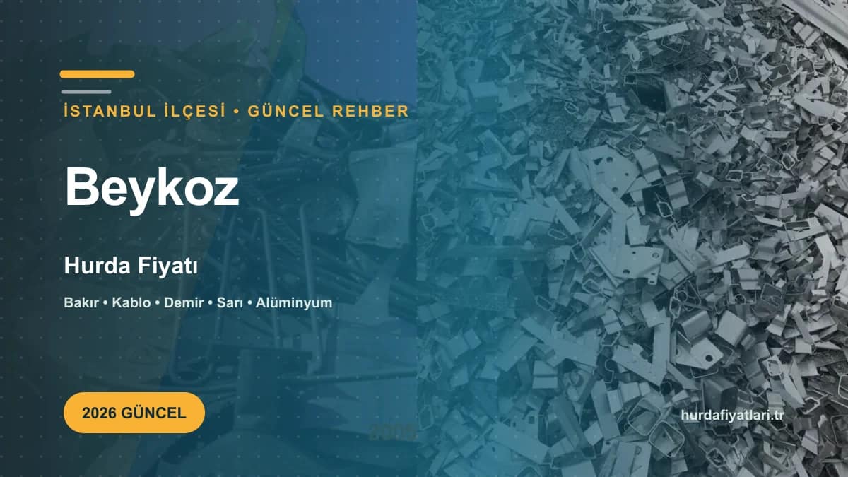 Beykoz Hurda Fiyatı 2026 | Güncel Kg Fiyat Listesi 16 beykoz-hurda-fiyati