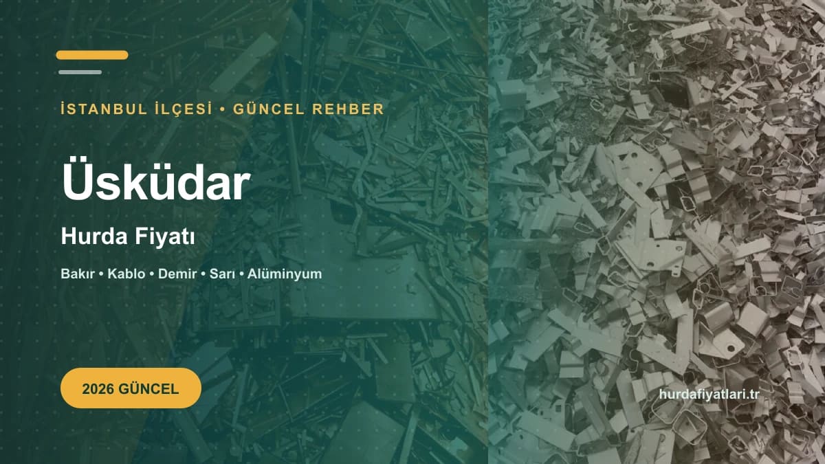 Üsküdar Hurda Fiyatı 2026 | Güncel Kg Fiyat Listesi 7 uskudar-hurda-fiyati